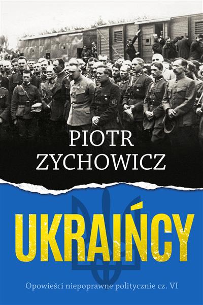 UKRAIŃCY. OPOWIEŚCI NIEPOPRAWNE POLITYCZNIE, CZĘŚĆ