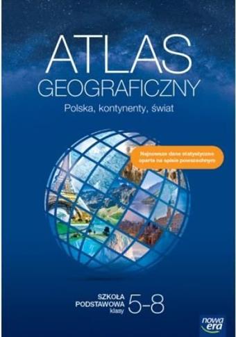 ATLAS GEOGRAFICZNY. POLSKA, KONTYNENTY, ŚWIAT