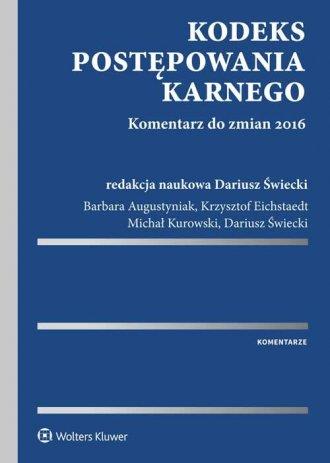 KODEKS POSTĘPOWANIA KARNEGO.KOMENTARZ DO ZMIAN2016