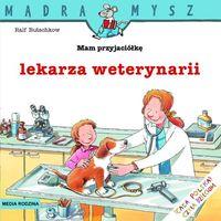 MAM PRZYJACIÓŁKĘ LEKARZA WETERYNARII
