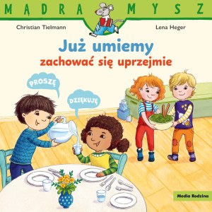 Już umiemy zachować się uprzejmie. Mądra Mysz