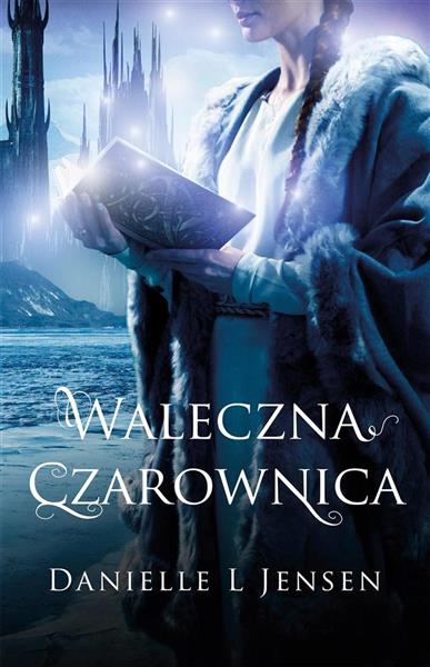 WALECZNA CZAROWNICA TRYLOGIA KLĄTWY TOM 3