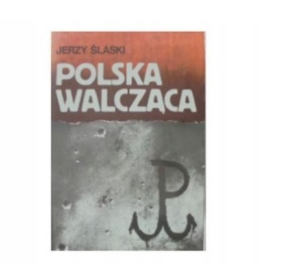 POLSKA WALCZĄCA - JERZY ŚLASKI