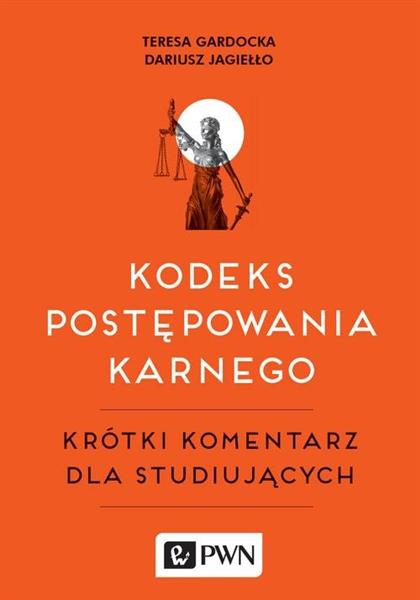 KODEKS POSTĘPOWANIA KARNEGO. KRÓTKI KOMENTARZ ...