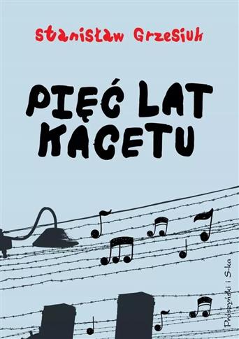 PIĘĆ LAT KACETU