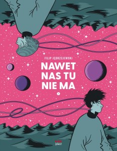 Nawet nas tu nie ma. Tom 1