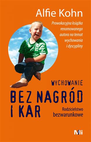 Wychowanie bez nagród i kar. Rodzicielstwo bezwaru