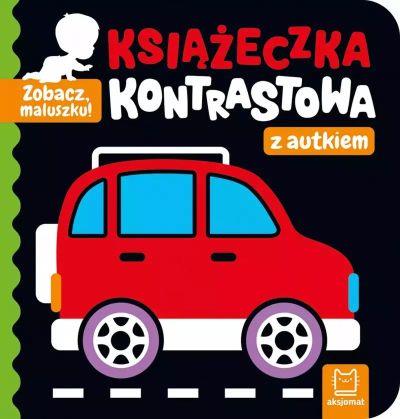 ZOBACZ, MALUSZKU! KSIĄŻECZKA KONTRASTOWA Z AUTKIEM