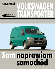 Volkswagen Transporter T5 modele od V 2003 do VI 2015 Sam naprawiam samochód