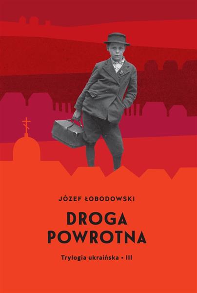 TRYLOGIA UKRAIŃSKA. TOM 3. DROGA POWROTNA