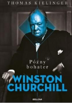 PÓŹNY BOHATER WINSTON CHURCHILL THOMAS KIELINGER