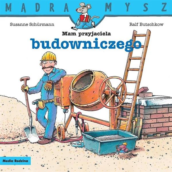 MĄDRA MYSZ. MAM PRZYJACIELA BUDOWNICZEGO