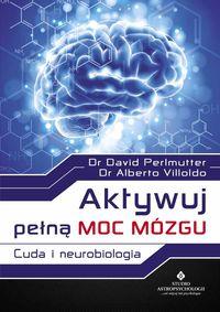 AKTYWUJ PEŁNĄ MOC MÓZGU. CUDA I NEUROBIOLOGIA