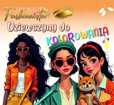 FASHIONISTA. DZIEWCZYNY DO KOLOROWANIA