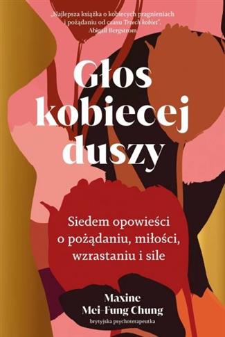 GŁOS KOBIECEJ DUSZY. SIEDEM OPOWIEŚCI O POŻĄDANIU,