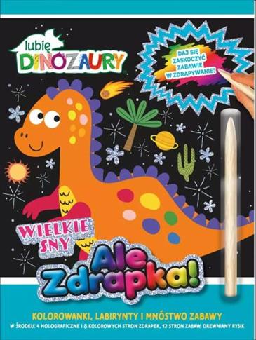 WIELKIE SNY. LUBIĘ DINOZAURY ALE ZDRAPKA!