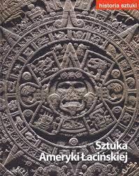 HISTORIA SZTUKI 15 SZTUKA AMERYKI ŁACIŃSKIEJ