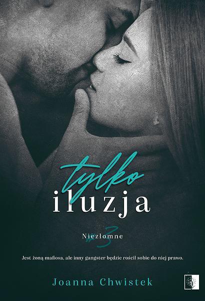 NIEZŁOMNE. TOM 3. TYLKO ILUZJA