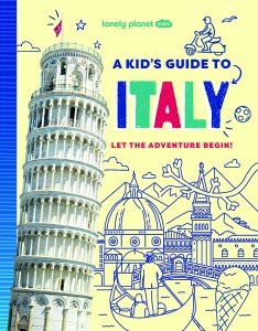 Lonely Planet Kids A Kid's Guide to Italy