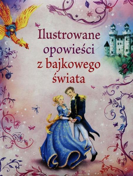 ILUSTROWANE OPOWIEŚCI Z BAJKOWEGO ŚWIATA