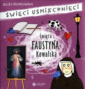 ŚWIĘCI UŚMIECHNIĘCI - ŚWIĘTA FAUSTYNA KOWALSKA