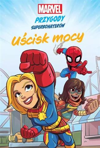 UŚCISK MOCY. MARVEL. PRZYGODY SUPERBOHATERÓW