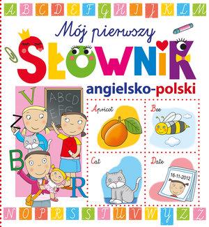 MÓJ PIERWSZY SŁOWNIK ANGIELSKO-POLSKI