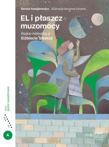 EL i płaszcz muzomocy. Bajka-niebajka o Elżbiecie Sikorze