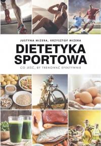 DIETETYKA SPORTOWA.CO JEŚĆ, BY TRENOWAĆ EFEKTYWNI
