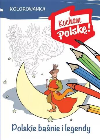 Kolorowanka. Kocham Polskę! Polskie baśnie i legen