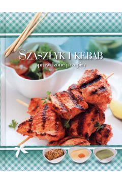 SZASZŁYK I KEBAB. SPRAWDZONE PRZEPISY