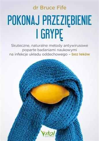 Pokonaj przeziębienie i grypę. Skuteczne, naturaln