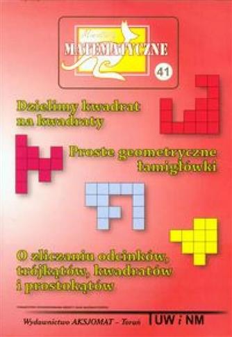 Miniatury matematyczne 41 Dzielimy kwadrat na kwad
