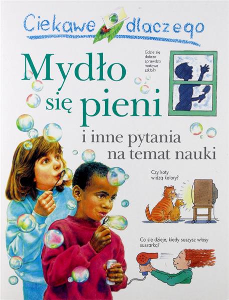 CIEKAWE DLACZEGO MYDŁO SIĘ PIENI I INNE PYTANIA NA