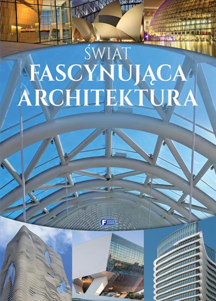 ŚWIAT. FASCYNUJĄCA ARCHITEKTURA FENIX