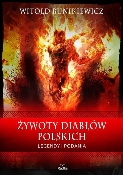 ŻYWOTY DIABŁÓW POLSKICH. LEGENDY I PODANIA