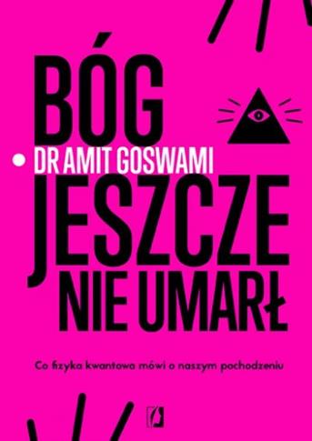 Bóg jeszcze nie umarł. Co fizyka kwantowa mówi o n