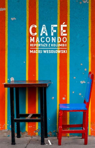 CAFÉ MACONDO. REPORTAŻE Z KOLUMBII