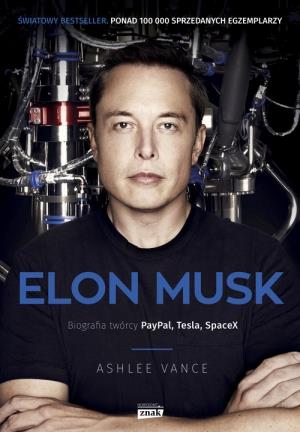 ELON MUSK. BIOGRAFIA TWÓRCY PAYPAL, TESLA, SPACEX