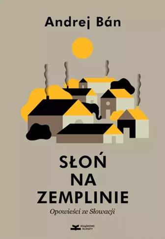SŁOŃ NA ZEMPLINIE. OPOWIEŚCI ZE SŁOWACJI