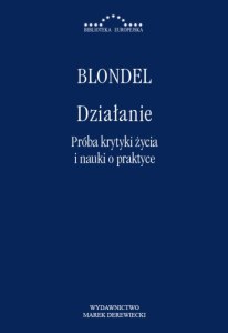 Działanie. Próba krytyki życia i nauki o praktyce