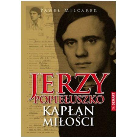 JERZY POPIEŁUSZKO KAPŁAN MIŁOŚCI