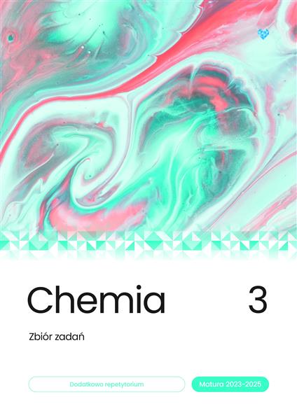 CHEMIA ZBIÓR ZADAŃ MATURA 2023-2025 TOM 3