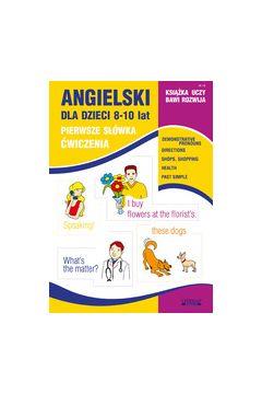 ANGIELSKI DLA DZIECI. ZESZYT 18. 8-10 LAT. PIERWSZ