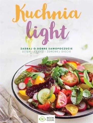 Kuchnia light Zadbaj o dobre samopoczucie