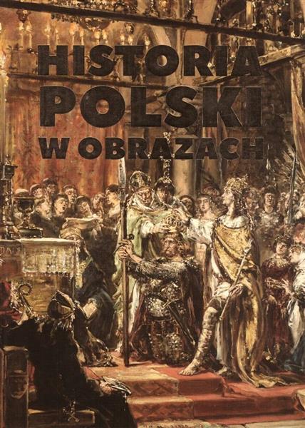 HISTORIA POLSKI W OBRAZACH