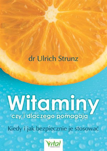 WITAMINY, CZY I DLACZEGO POMAGAJĄ...