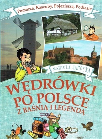 WĘDRÓWKI PO POLSCE Z BAŚNIĄ I LEGENDĄ POMORZE
