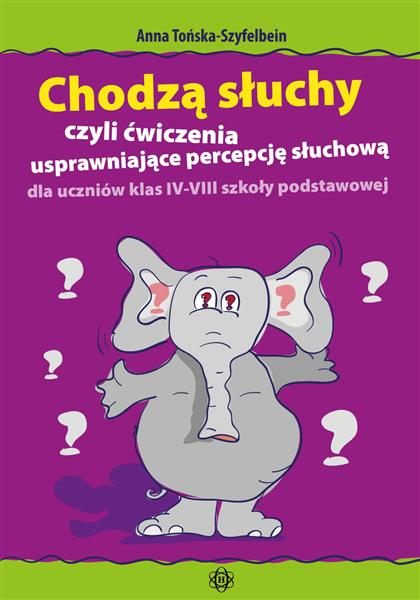 CHODZĄ SŁUCHY CZYLI ĆWICZENIA USPRAWNIAJĄCE PERCEP