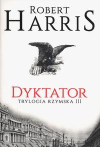 TRYLOGIA RZYMSKA. TOM 3. DYKTATOR